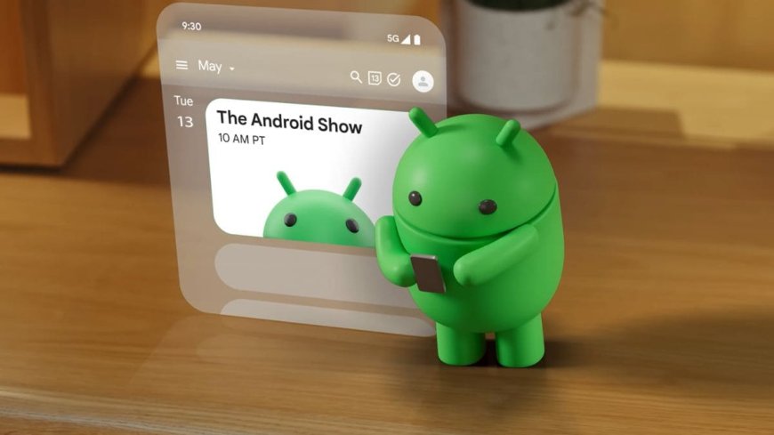 Google to Host Dedicated 'Android Show' Ahead of I/O 2025 Developer Conference Next Month