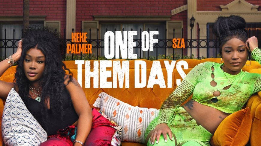 One of Them Days Now Available on Netflix: Everything You Need to Know