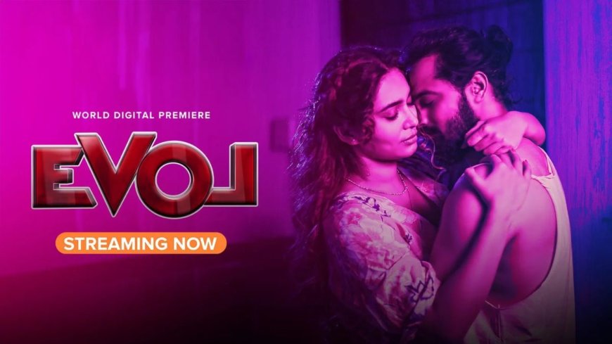 Evol Now Streaming on Aha Tamil: Everything You Need to Know About This Tamil Romantic Thriller
