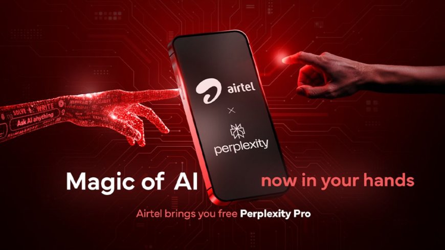 Airtel Offers 12-Month Free Perplexity Pro Subscription to All Users: How to Get