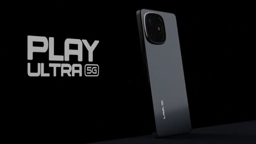 Lava Play Ultra 5G India Launch Set for August 20; Teased to Go on Sale via Amazon