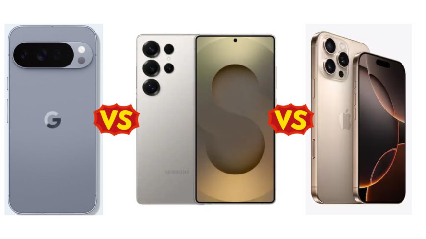 Google Pixel 10 Pro XL vs Samsung Galaxy S25 Ultra vs Apple iPhone 16 Pro Max