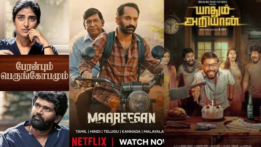 New Tamil OTT Releases This Month (August 2025): Peranbum Perungobamum, Akkenam, Maareesan, and More