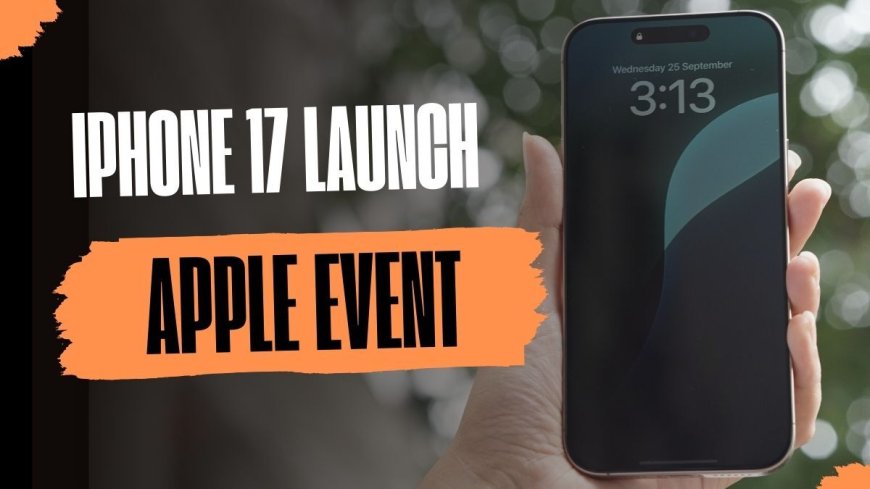 Apple Event 2025 LIVE: iPhone 17 Design Leaks, iOS 26 Release Date Announcements Expected
