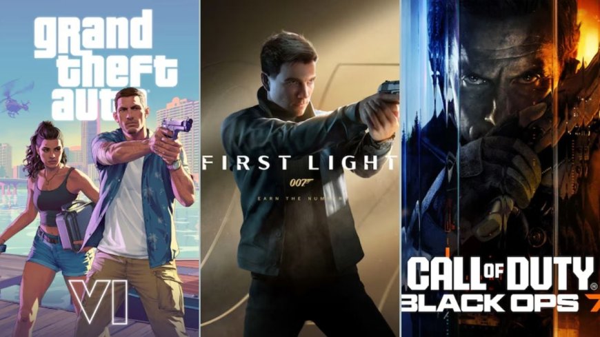 Top 5 Upcoming Games to Watch Out For: Call of Duty Black Ops 7, GTA VI, 007 First Light, and More