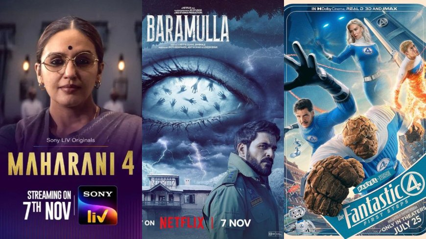 Top OTT Releases of the Week (Nov 3 - Nov 9): Baramulla, Maharani Season 4, Bad Girl, The Fantastic Four: First Steps, Mirai Hindi, and More