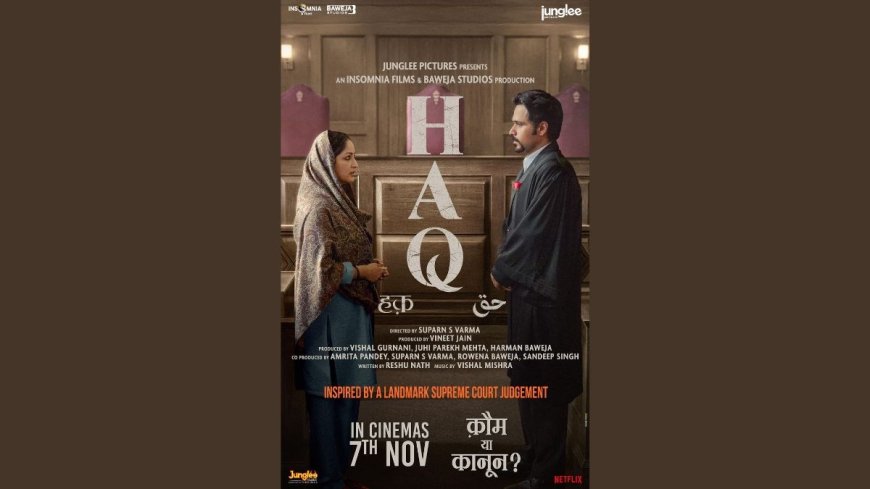 Haq OTT Release Date Reportedly Revealed Online: Know When and Where to Watch it Online?