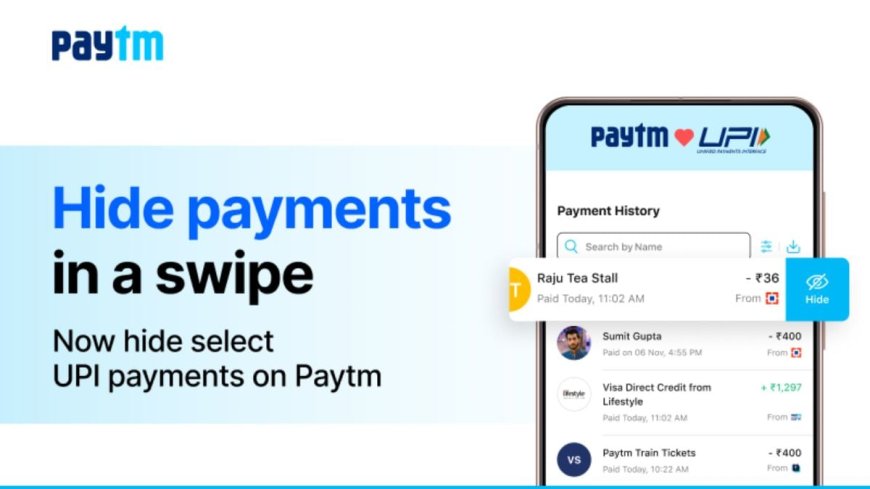 Paytm Rolls Out Hide Payments Feature to Manage Transaction Visibility: How to Use