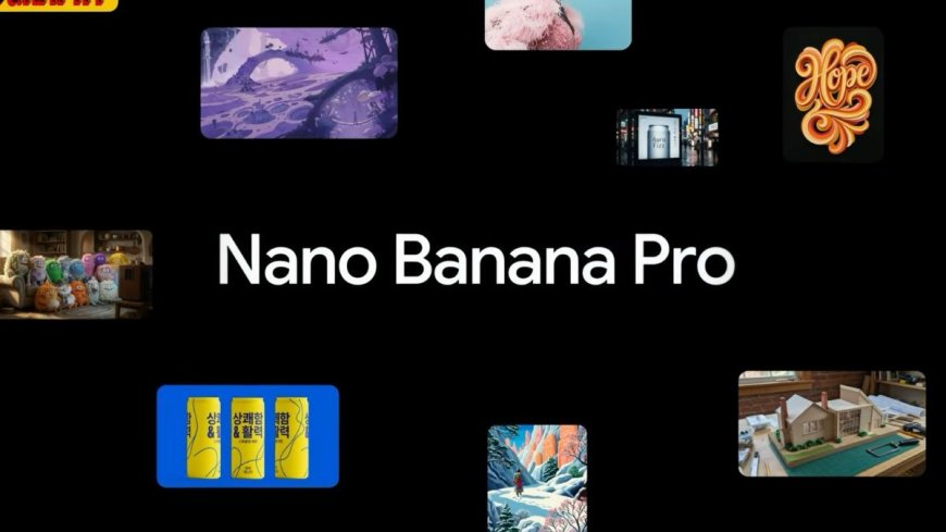 Google Introduces Nano Banana Pro Powered by Gemini 3 Pro, Can Generate Up to 4K Images