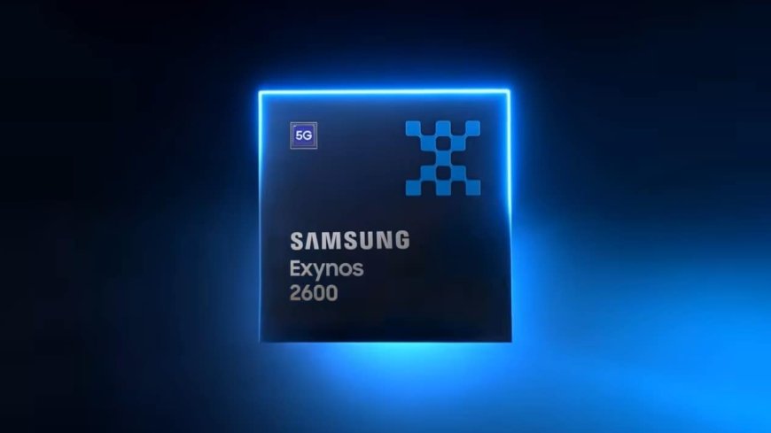 Samsung Exynos 2600 Details Leak Ahead of Galaxy S26 Launch; Could Be Equipped With 10-Core CPU, AMD GPU