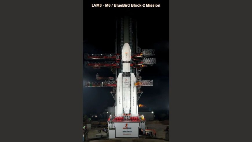 ISRO’s LVM3 Rocket Successfully Launches US BlueBird Block-2 Satellite