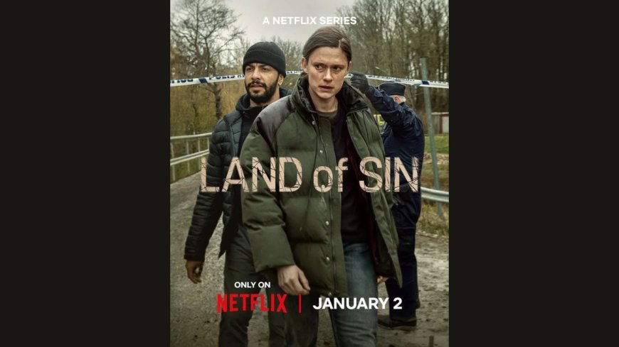 Land of Sin Now Streaming on Netflix: All You Need to Know About This Gripping Nordic Noir