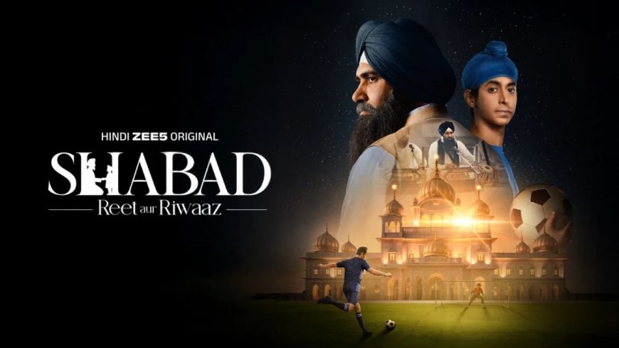 Shabad: Reet Aur Riwaaz OTT Release: When and Where to Watch it Online?