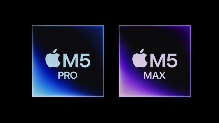 Apple Introduces M5 Pro, M5 Max Chips With New Fusion Architecture on 2026 MacBook Pro Models