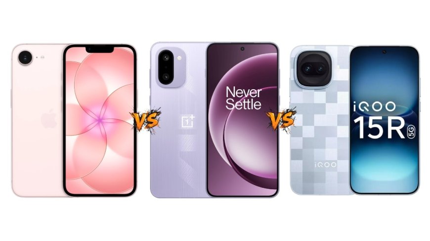 iPhone 17e vs OnePlus 15R vs iQOO 15R: Price in India, Specifications and Features Compared