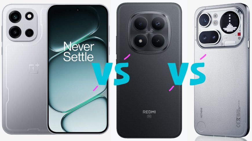 OnePlus Nord 6 vs Redmi Note 15 Pro+ 5G vs Nothing Phone 4a Pro: Price in India, Specifications and Features Compared