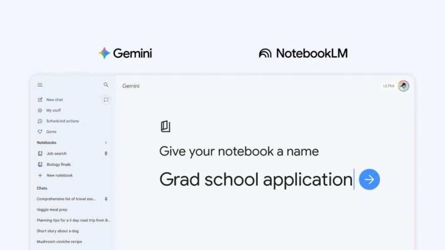 Google Introduces Notebooks in Gemini to Organise Chats, Files and AI Workflows