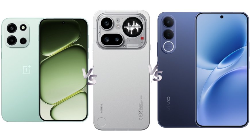 Vivo V70 FE vs Nothing Phone 4a Pro vs OnePlus Nord 6: Price in India, Specifications Compared