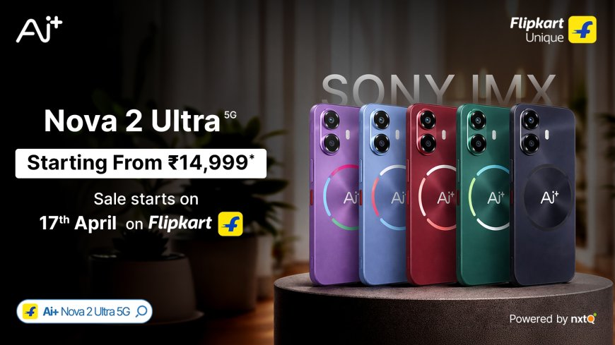 Ai+ Nova 2 Ultra Is Here to Shake Things Up, and the Nova 2 Is Making 5G Affordable for Everyone