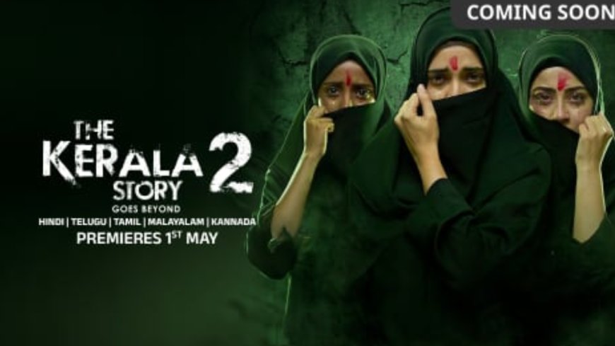 The Kerala Story 2 OTT Release Date: When and Where to Watch it Online?